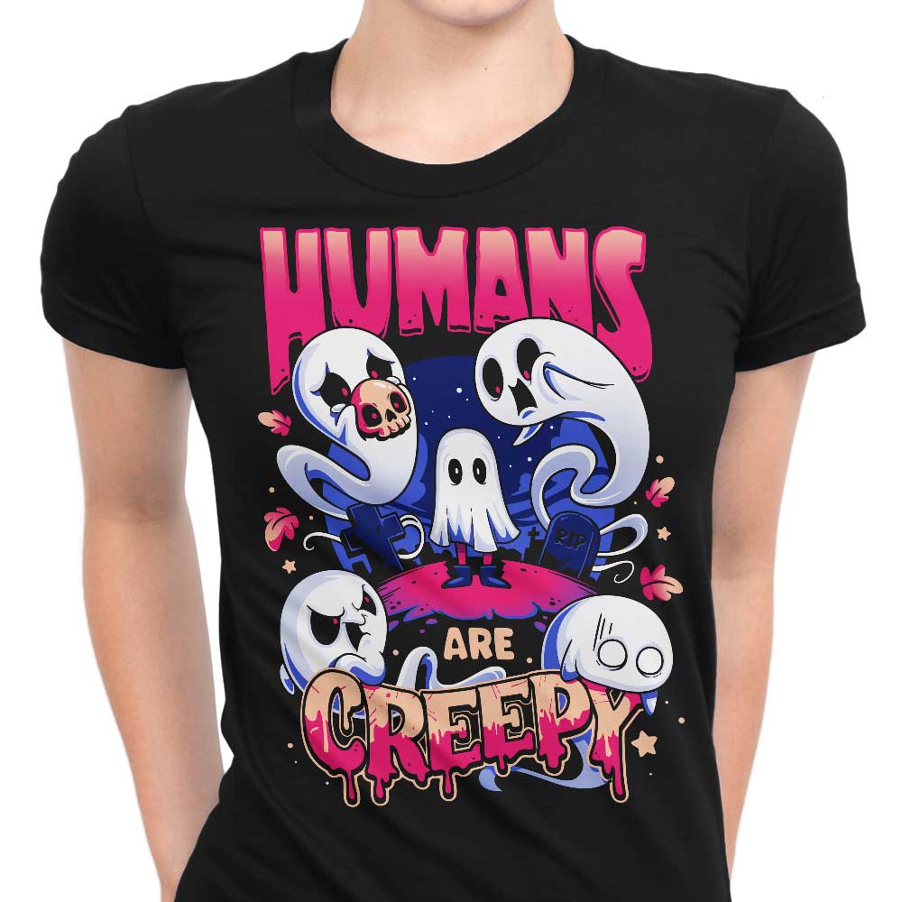 Humans are Creepy Women's Apparel - Adult & Kids T-Shirts, Sweatshirts & Hoodies apparel design preview 1