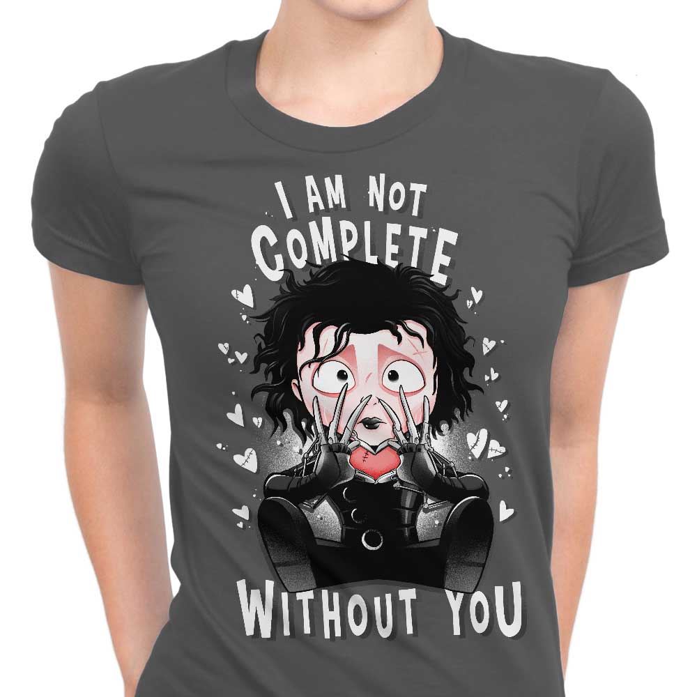 I Am Not Complete Without You Women's Apparel - Adult & Kids T-Shirts, Sweatshirts & Hoodies apparel design preview 1