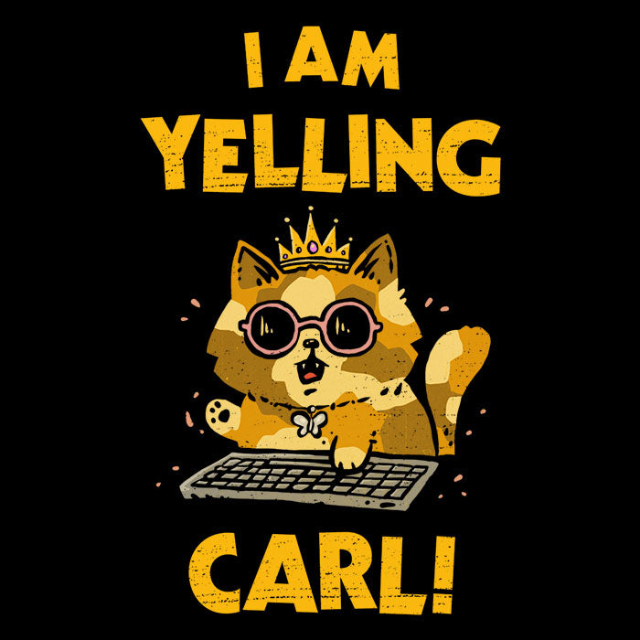 I Am Yelling Carl Men's Apparel - Adult & Kids T-Shirts, Sweatshirts & Hoodies apparel design preview 2