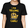 I Am Yelling Carl Women's Apparel - Adult & Kids T-Shirts, Sweatshirts & Hoodies apparel design preview 1
