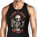 I Don't Need No Body Tank Top - Adult & Kids T-Shirts, Sweatshirts & Hoodies apparel design preview 1