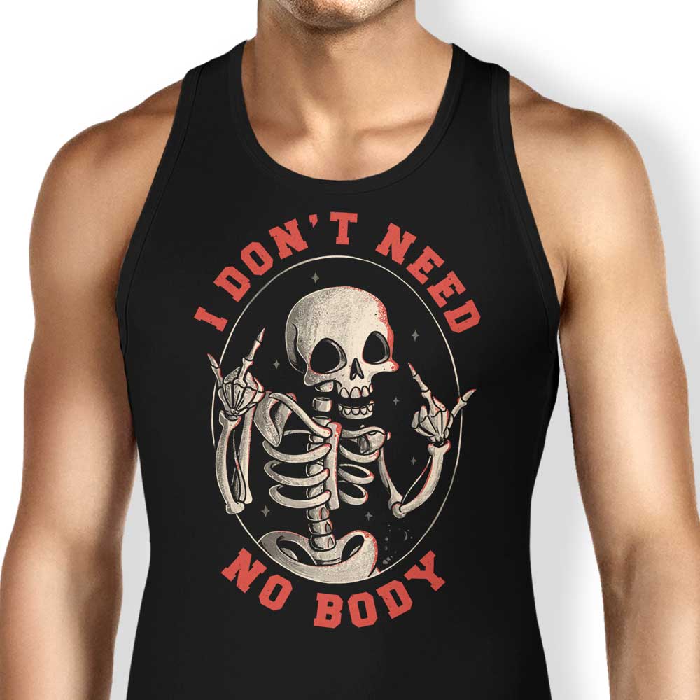 I Don't Need No Body Tank Top - Adult & Kids T-Shirts, Sweatshirts & Hoodies apparel design preview 1