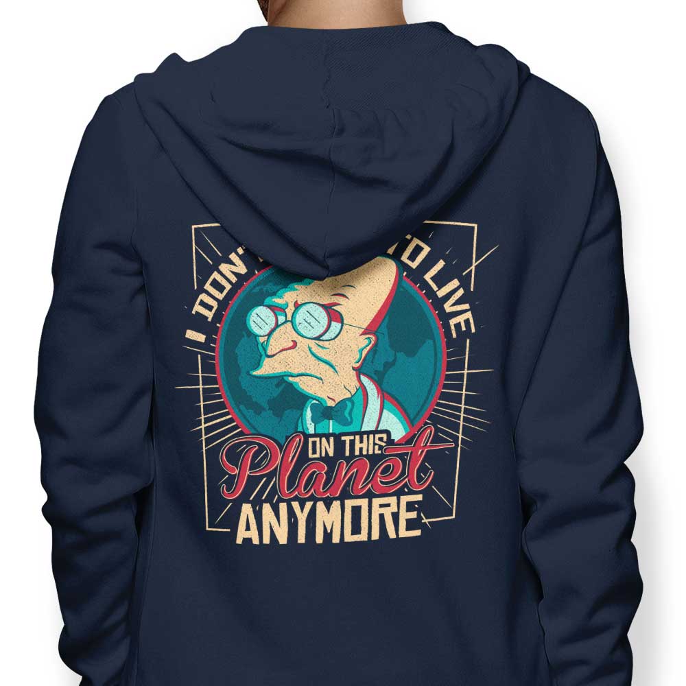 I Don't Want to Live Here - Adult & Kids T-Shirts, Sweatshirts & Hoodies apparel design preview 1