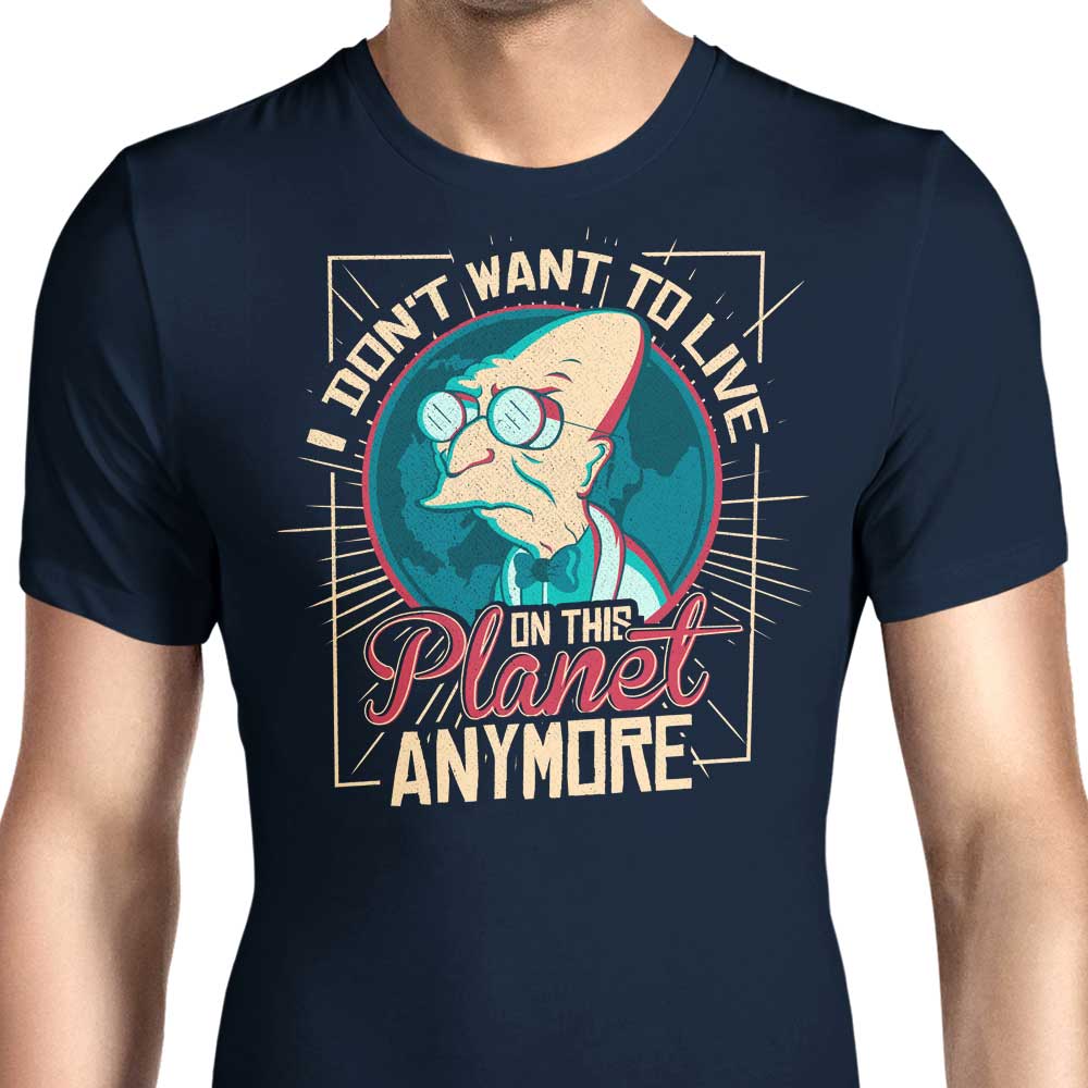I Don't Want to Live Here Men's Apparel - Adult & Kids T-Shirts, Sweatshirts & Hoodies apparel design preview 1