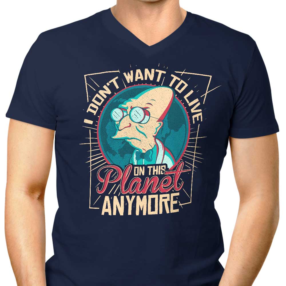 I Don't Want to Live Here Men's V-Neck - Adult & Kids T-Shirts, Sweatshirts & Hoodies apparel design preview 1