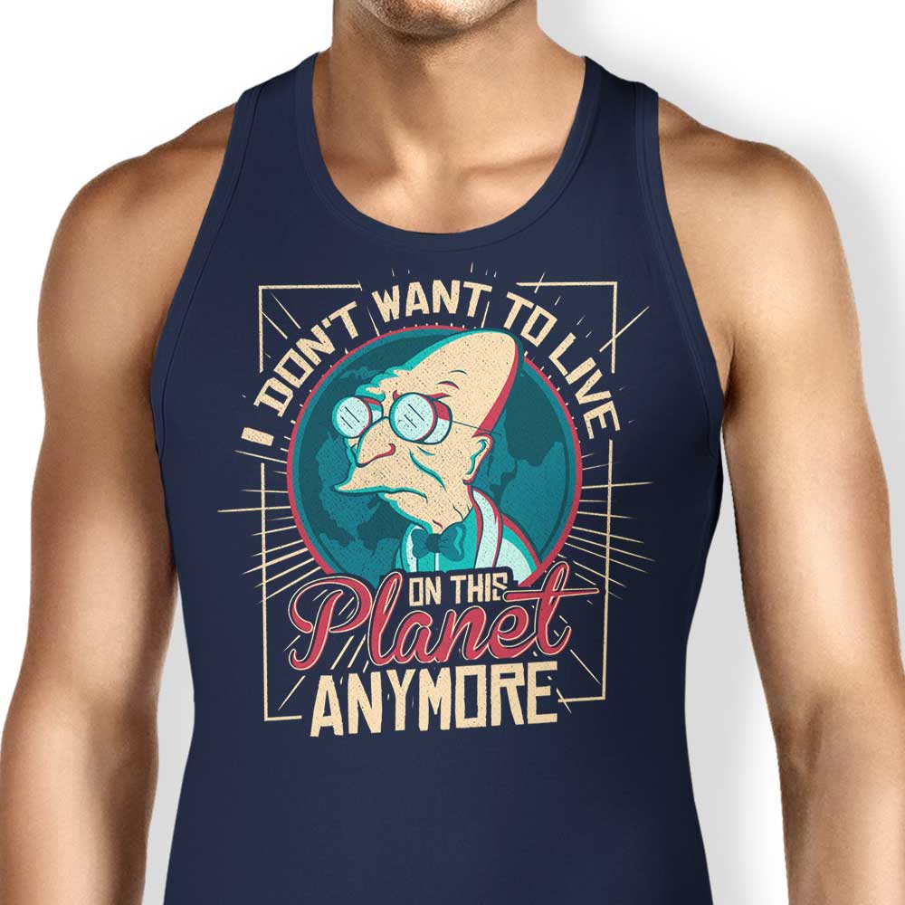 I Don't Want to Live Here Tank Top - Adult & Kids T-Shirts, Sweatshirts & Hoodies apparel design preview 1