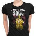 I Hate You 3000 Women's Apparel - Adult & Kids T-Shirts, Sweatshirts & Hoodies apparel design preview 1