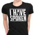 I Have Spoken Women's Apparel - Adult & Kids T-Shirts, Sweatshirts & Hoodies apparel design preview 1