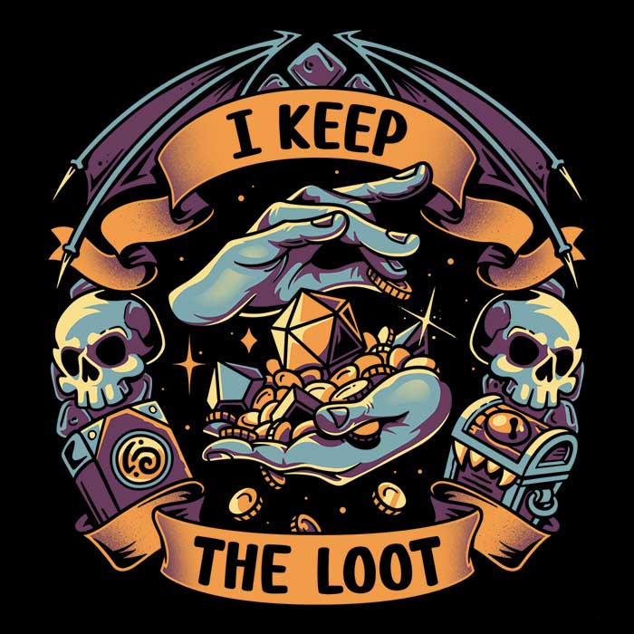 I Keep the Loot Coasters - Adult & Kids T-Shirts, Sweatshirts & Hoodies apparel design preview 1