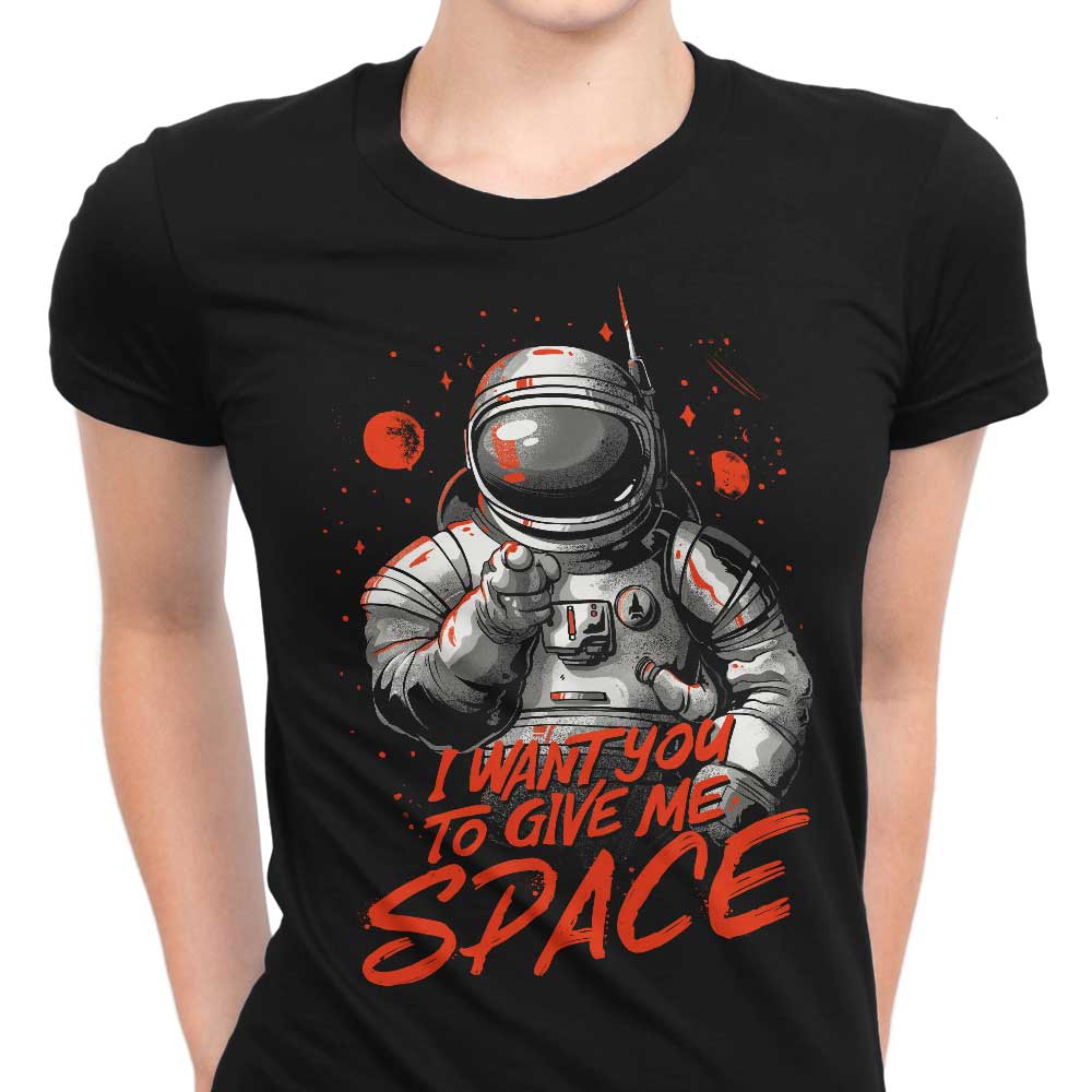 I Want You to Give Me Space Women's Apparel - Adult & Kids T-Shirts, Sweatshirts & Hoodies apparel design preview 1