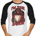 I'm Your Savior 3/4 Sleeve Raglan - Adult & Kids T-Shirts, Sweatshirts & Hoodies apparel design preview 1