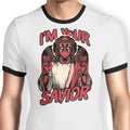 I'm Your Savior Ringer - Adult & Kids T-Shirts, Sweatshirts & Hoodies apparel design preview 1