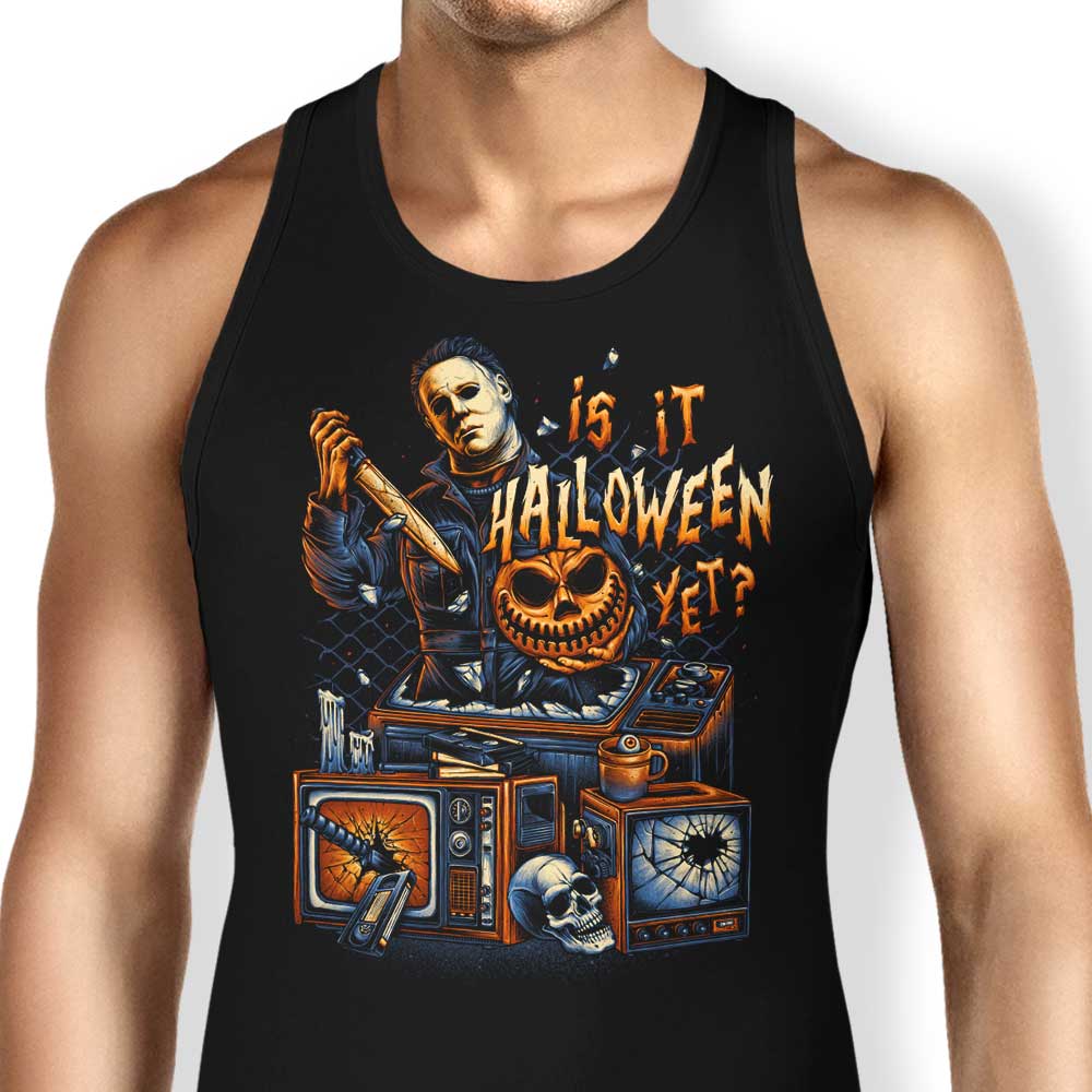 Is It Halloween Yet? Tank Top - Adult & Kids T-Shirts, Sweatshirts & Hoodies apparel design preview 1