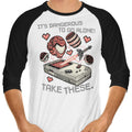 It's Dangerous Take These 3/4 Sleeve Raglan - Adult & Kids T-Shirts, Sweatshirts & Hoodies apparel design preview 1