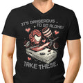 It's Dangerous Take These Men's V-Neck - Adult & Kids T-Shirts, Sweatshirts & Hoodies apparel design preview 1