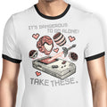 It's Dangerous Take These Ringer - Adult & Kids T-Shirts, Sweatshirts & Hoodies apparel design preview 1