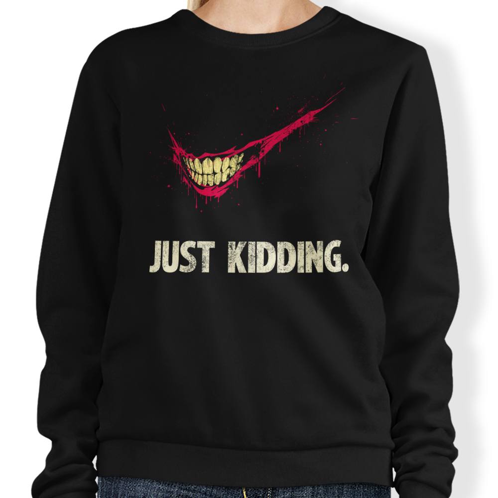 Just Kidding - Adult & Kids T-Shirts, Sweatshirts & Hoodies apparel design preview 1