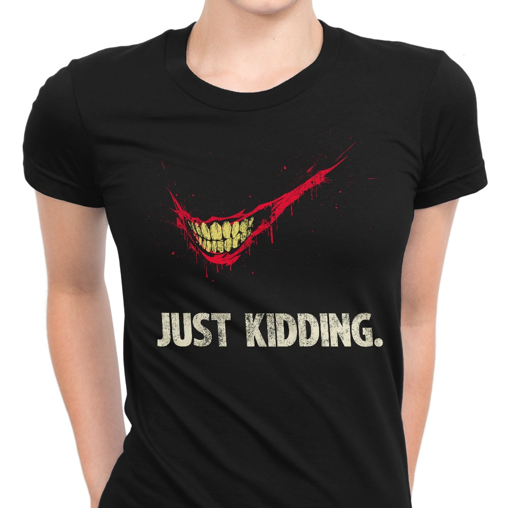 Just Kidding Women's Apparel - Adult & Kids T-Shirts, Sweatshirts & Hoodies apparel design preview 1