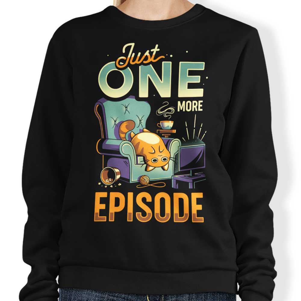 Just One More Episode - Adult & Kids T-Shirts, Sweatshirts & Hoodies apparel design preview 1