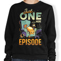 Just One More Episode - Adult & Kids T-Shirts, Sweatshirts & Hoodies apparel design preview 1