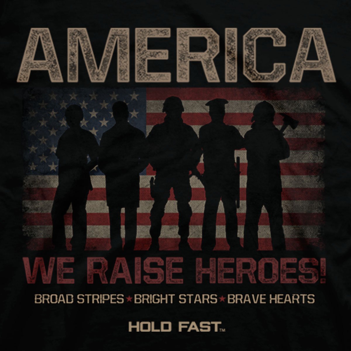 Hold Fast We Raise Heroes USA - Adult & Kids T-Shirts, Sweatshirts & Hoodies apparel design preview 2
