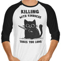 Killing With Kindness 3/4 Sleeve Raglan - Adult & Kids T-Shirts, Sweatshirts & Hoodies apparel design preview 1