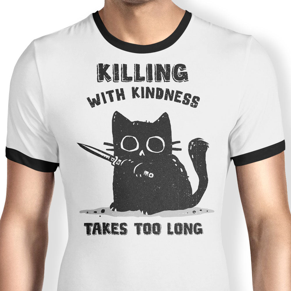 Killing With Kindness Ringer - Adult & Kids T-Shirts, Sweatshirts & Hoodies apparel design preview 1