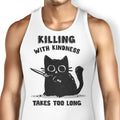 Killing With Kindness Tank Top - Adult & Kids T-Shirts, Sweatshirts & Hoodies apparel design preview 1