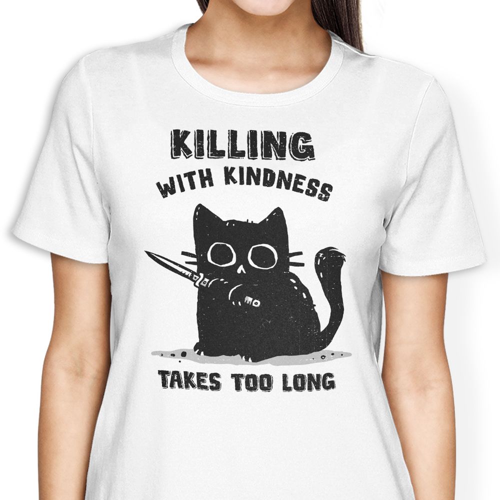 Killing With Kindness Women's Apparel - Adult & Kids T-Shirts, Sweatshirts & Hoodies apparel design preview 1