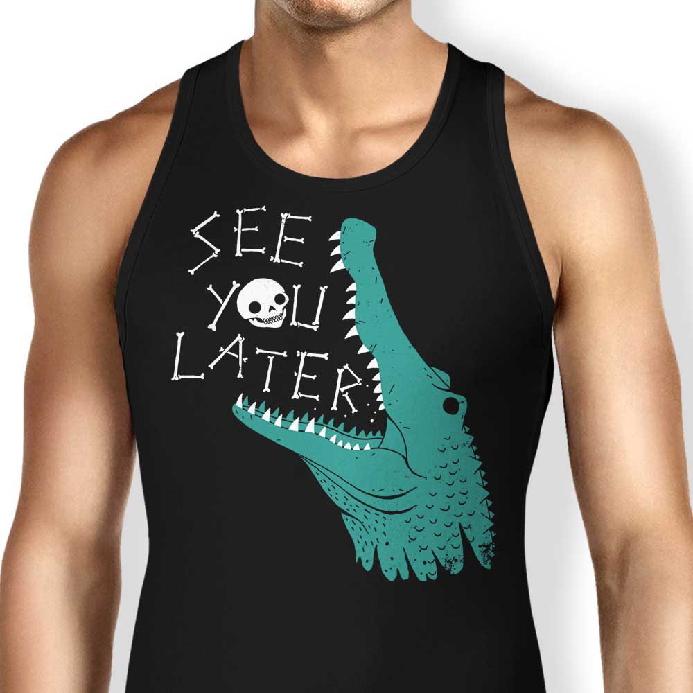 Later Alligator Tank Top - Adult & Kids T-Shirts, Sweatshirts & Hoodies apparel design preview 1