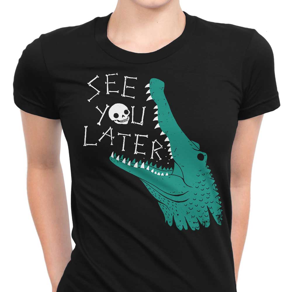 Later Alligator Women's Apparel - Adult & Kids T-Shirts, Sweatshirts & Hoodies apparel design preview 1