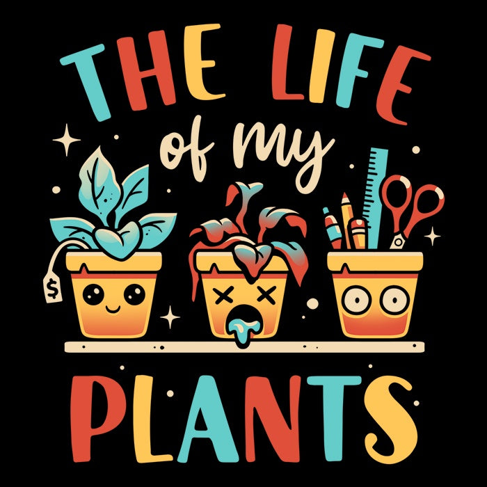 Life of My Plants Coasters - Adult & Kids T-Shirts, Sweatshirts & Hoodies apparel design preview 1