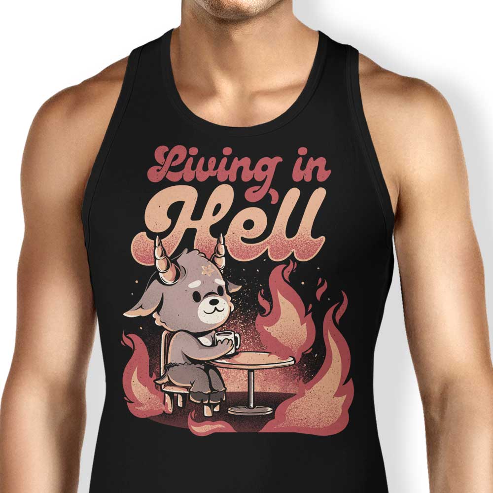 Living in Hell Tank Top - Adult & Kids T-Shirts, Sweatshirts & Hoodies apparel design preview 1