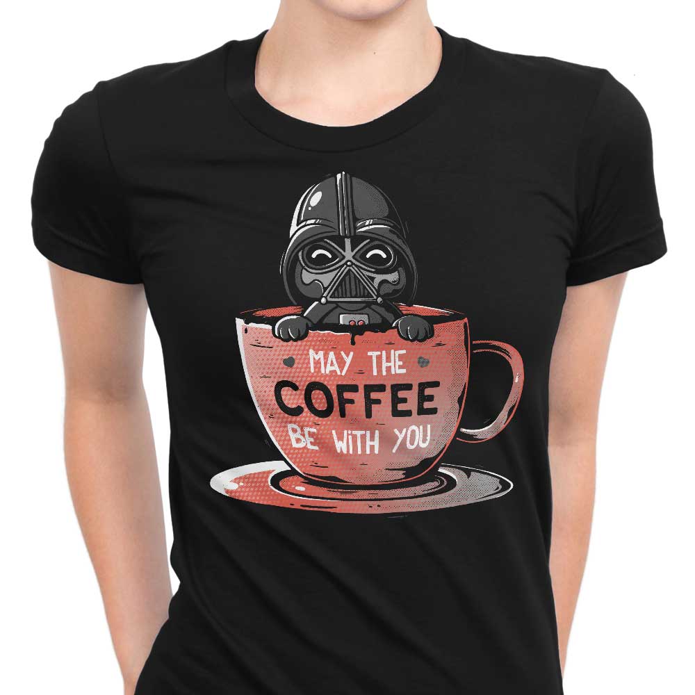 May the Coffee Be With You Women's Apparel - Adult & Kids T-Shirts, Sweatshirts & Hoodies apparel design preview 1