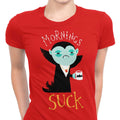 Mornings Suck Women's Apparel - Adult & Kids T-Shirts, Sweatshirts & Hoodies apparel design preview 1