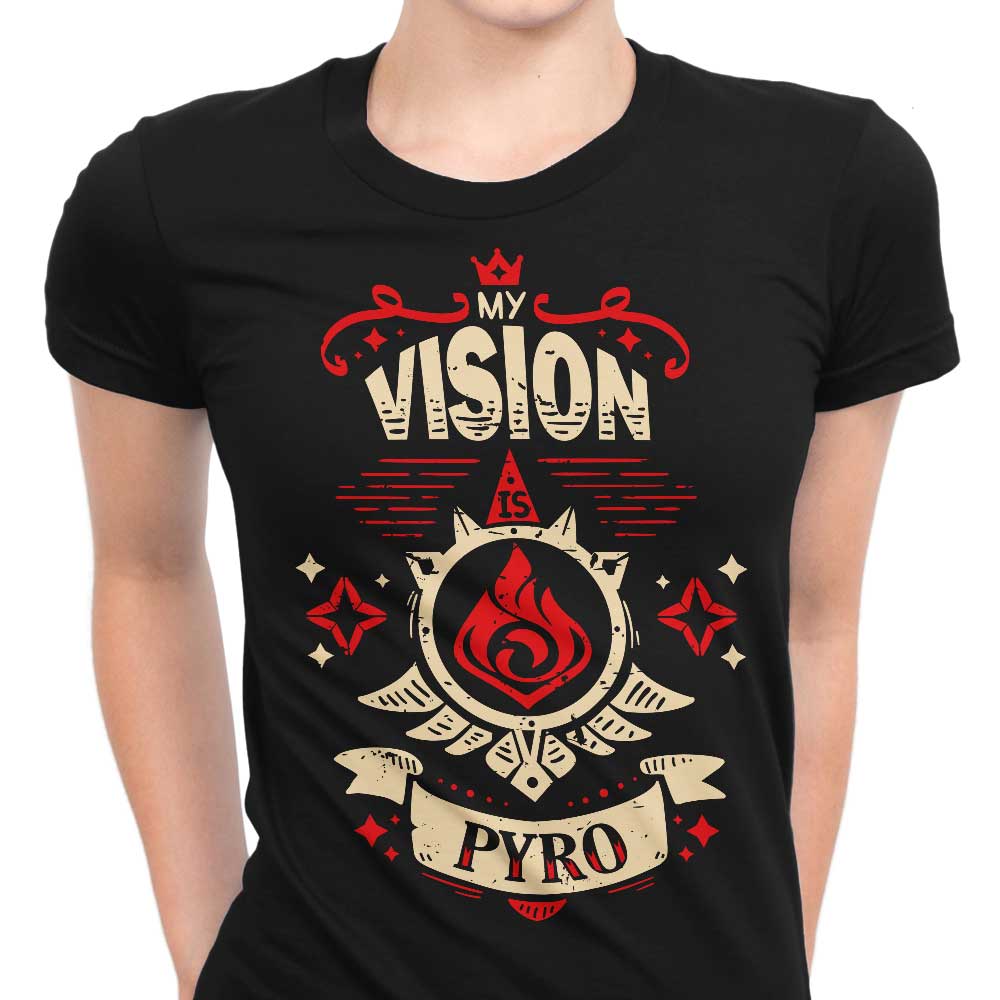 My Vision is Pyro Women's Apparel - Adult & Kids T-Shirts, Sweatshirts & Hoodies apparel design preview 1