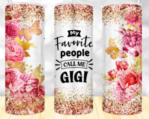 My Favorite People Call Me GiGi 20 oz Skinny Tumbler - Adult & Kids T-Shirts, Sweatshirts & Hoodies apparel design preview 1
