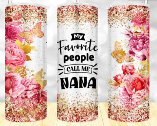 My Favorite People Call Me Nana 20 oz Skinny Tumbler - Adult & Kids T-Shirts, Sweatshirts & Hoodies apparel design preview 1