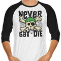 Never Say Die 3/4 Sleeve Raglan - Adult & Kids T-Shirts, Sweatshirts & Hoodies apparel design preview 1