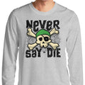 Never Say Die - Adult & Kids T-Shirts, Sweatshirts & Hoodies apparel design preview 1