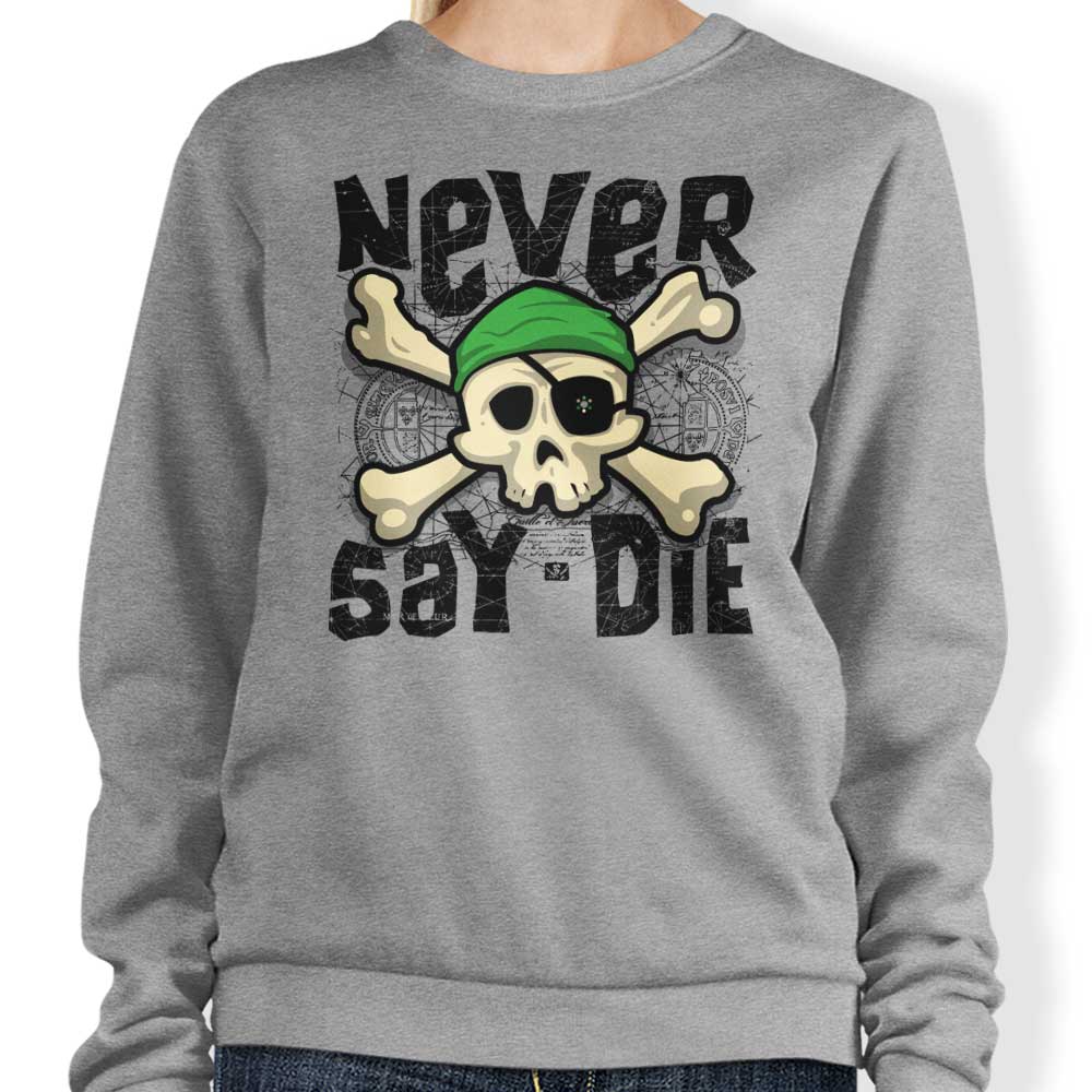 Never Say Die - Adult & Kids T-Shirts, Sweatshirts & Hoodies apparel design preview 1