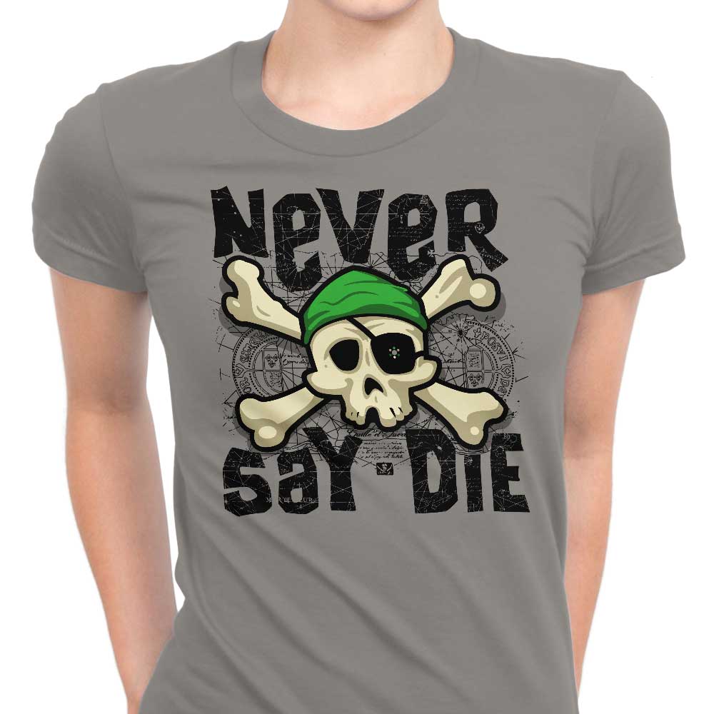 Never Say Die Women's Apparel - Adult & Kids T-Shirts, Sweatshirts & Hoodies apparel design preview 1