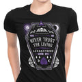 Never Trust the Living Women's Apparel - Adult & Kids T-Shirts, Sweatshirts & Hoodies apparel design preview 1