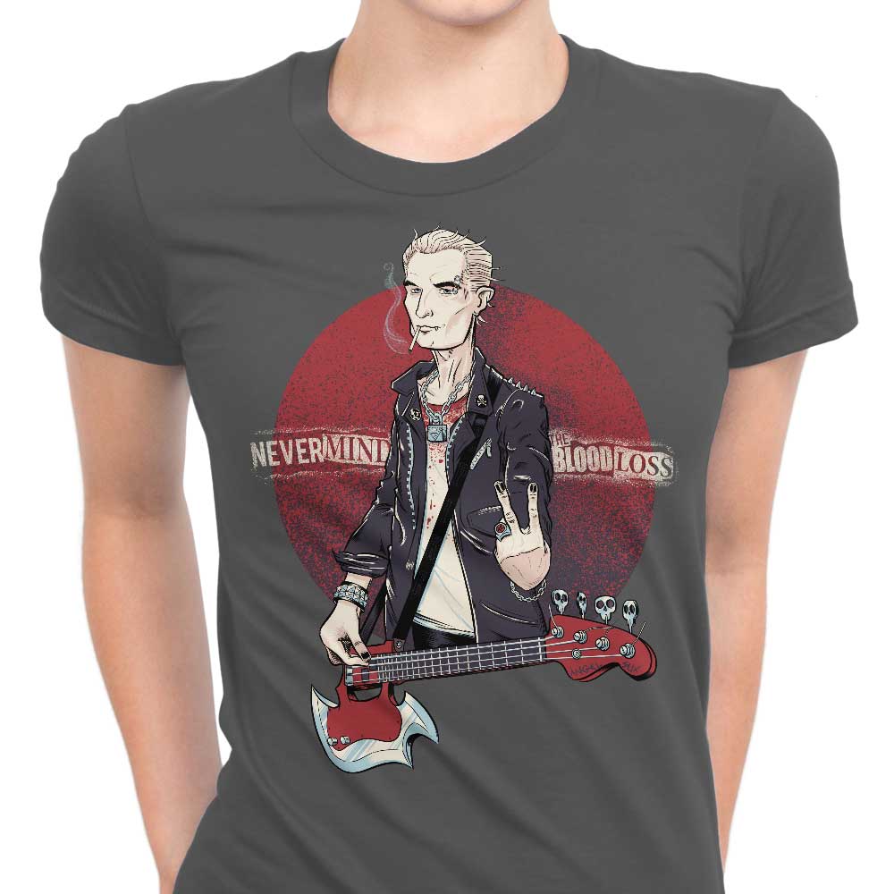 Nevermind the Blood Loss Women's Apparel - Adult & Kids T-Shirts, Sweatshirts & Hoodies apparel design preview 1