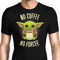 No Coffee, Forcee Men's Apparel - Adult & Kids T-Shirts, Sweatshirts & Hoodies apparel design preview 1