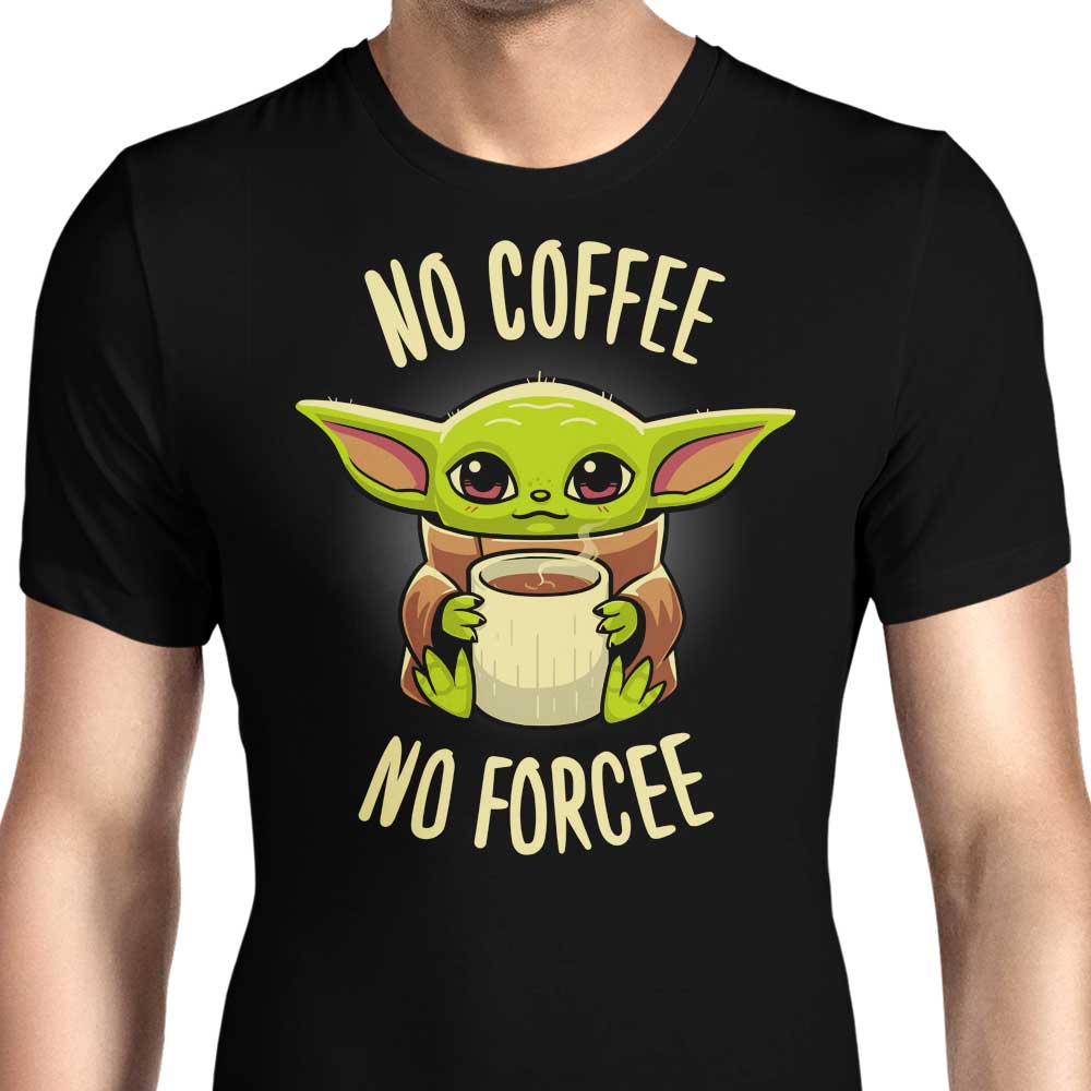 No Coffee, Forcee Men's Apparel - Adult & Kids T-Shirts, Sweatshirts & Hoodies apparel design preview 1