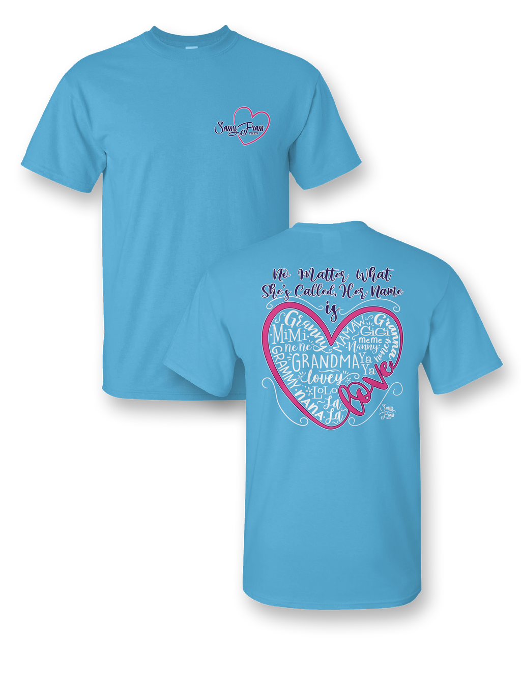 Sassy Frass No Matter What Love Heart Nana Grandma - Adult & Kids T-Shirts, Sweatshirts & Hoodies apparel design preview 1