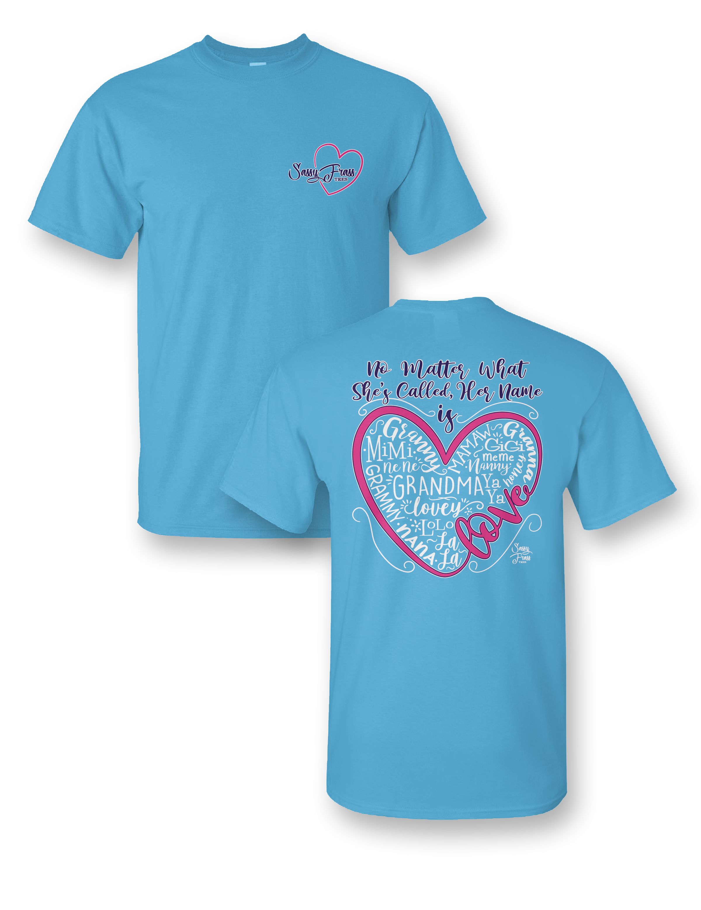 Sassy Frass No Matter What Love Heart Nana Grandma - Adult & Kids T-Shirts, Sweatshirts & Hoodies apparel design preview 1