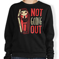 Not Going Out - Adult & Kids T-Shirts, Sweatshirts & Hoodies apparel design preview 1