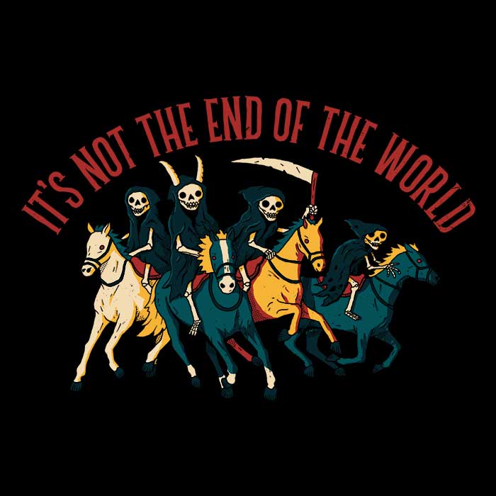 Not the End of World Men's Apparel - Adult & Kids T-Shirts, Sweatshirts & Hoodies apparel design preview 2